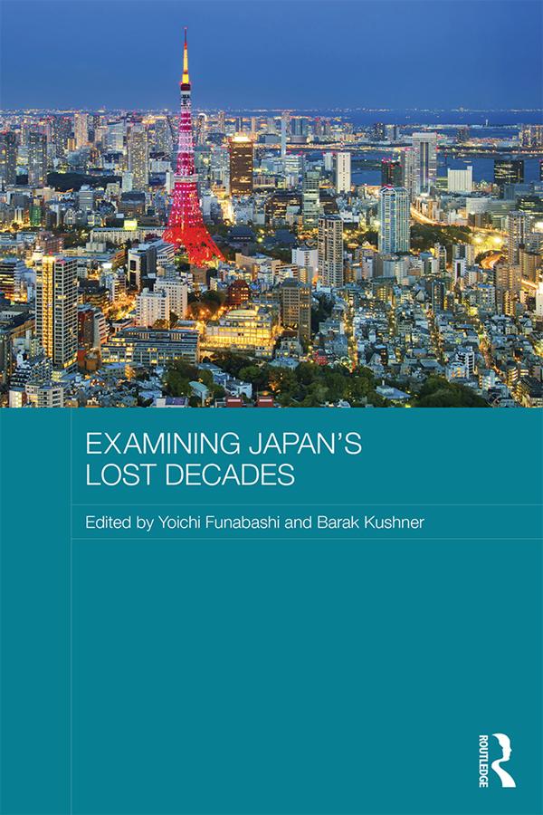 Examining Japan's Lost Decades by Barak Kushner, Yoichi Funabashi