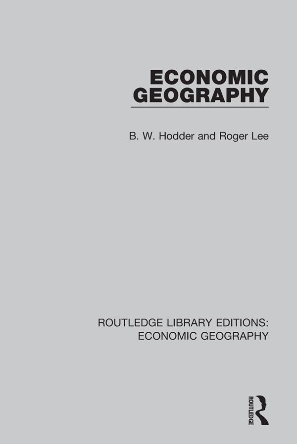 Economic Geography by B. W. Hodder, Roger Lee