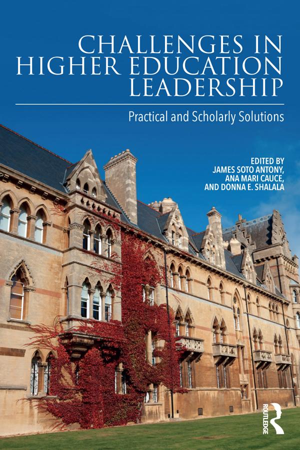Challenges in Higher Education Leadership by Ana Mari Cauce, Donna E. Shalala, James Soto Antony
