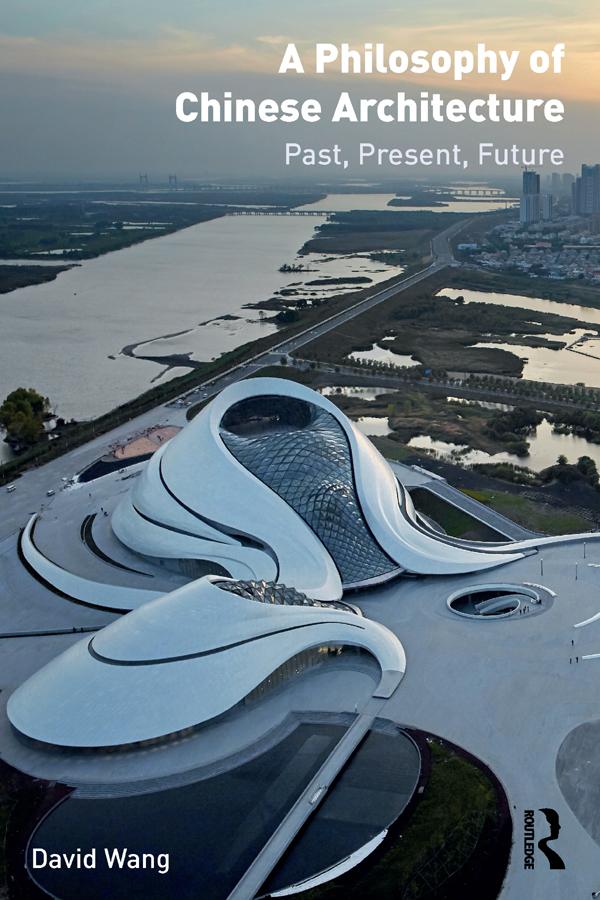 A Philosophy of Chinese Architecture by David Wang