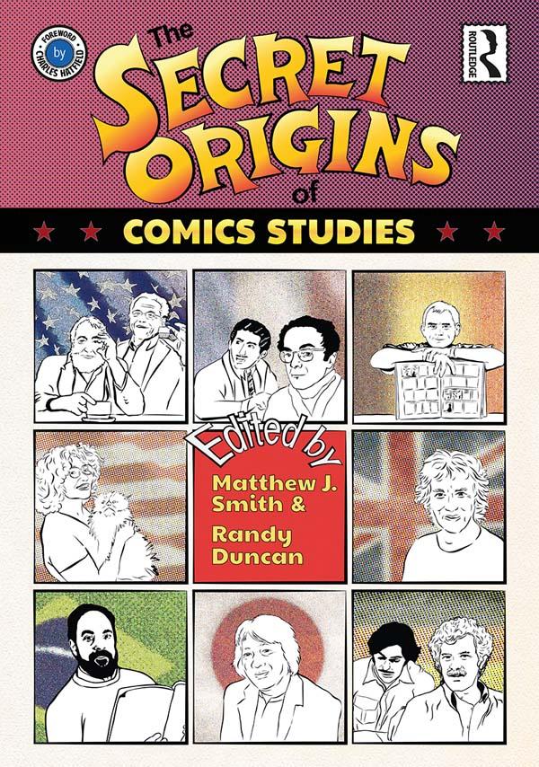 The Secret Origins of Comics Studies by Matthew Smith, Randy Duncan
