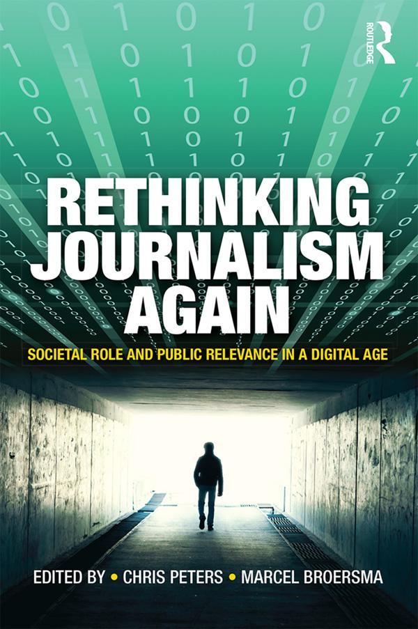Rethinking Journalism Again by Chris Peters, Marcel Broersma