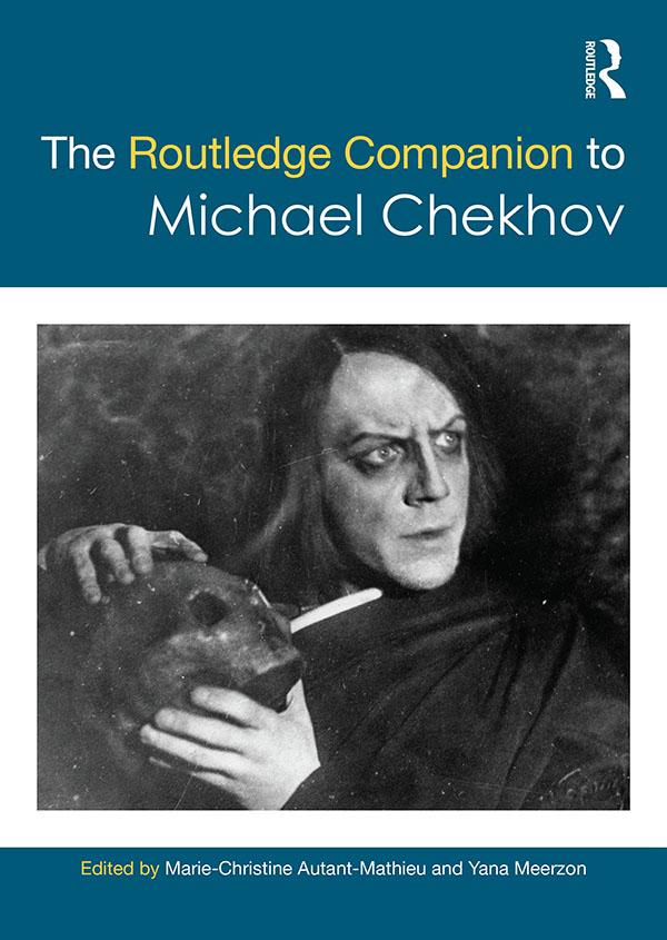 The Routledge Companion to Michael Chekhov by MARIE-CHRISTINE AUTANT-MATHIEU, Yana Meerzon