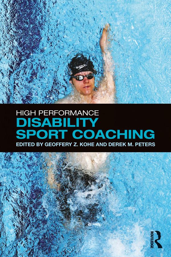 High Performance Disability Sport Coaching by Derek M. Peters, Geoffery Z. Kohe