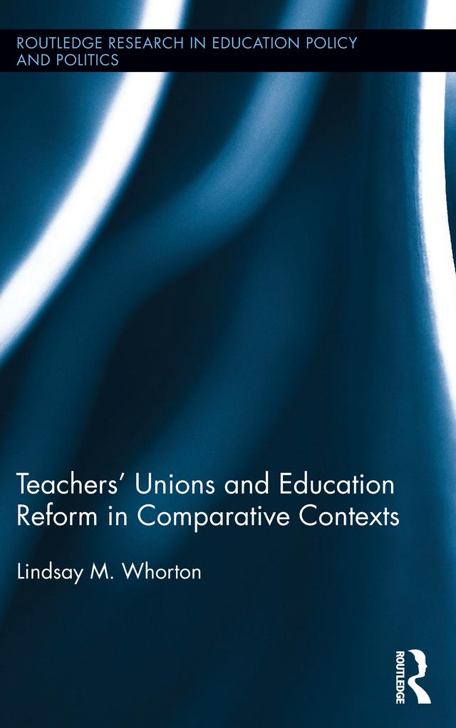 Teachers’ Unions and Education Reform in Comparative Contexts