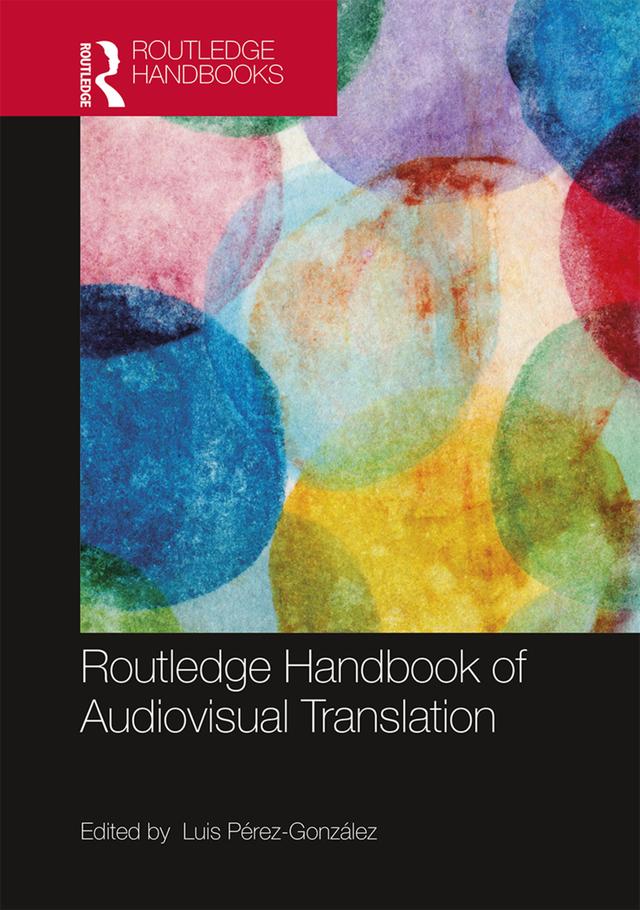 The Routledge Handbook of Audiovisual Translation by Luis Pérez-González