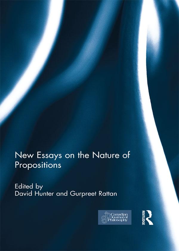 New Essays on the Nature of Propositions by David Hunter, Gurpreet Rattan