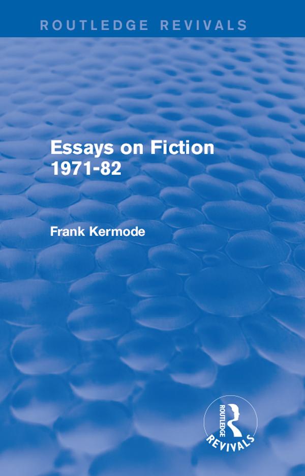 Essays on Fiction 1971-82 (Routledge Revivals) by Sir Frank Kermode