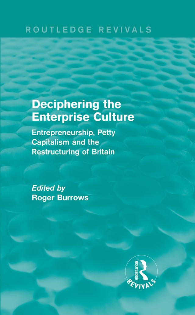 Deciphering the Enterprise Culture (Routledge Revivals) by Roger Burrows