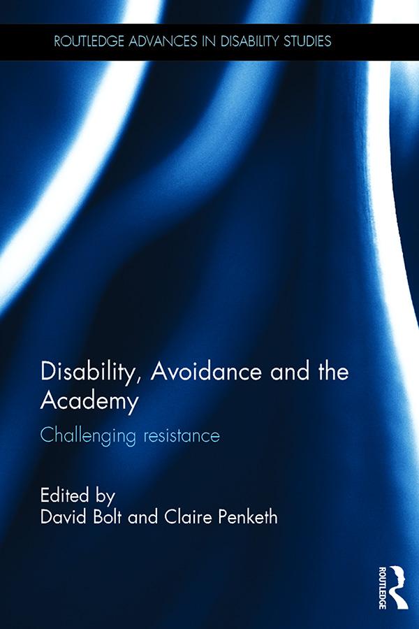 Disability, Avoidance and the Academy by Claire Penketh, David Bolt