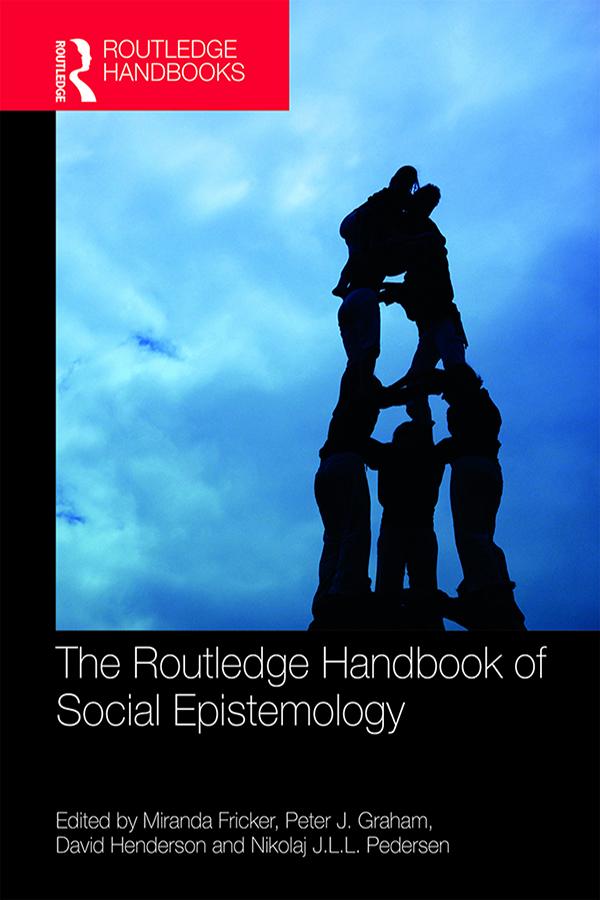The Routledge Handbook of Social Epistemology by David Henderson, Miranda Fricker, Nikolaj J.L.L. Pedersen, Peter J. Graham