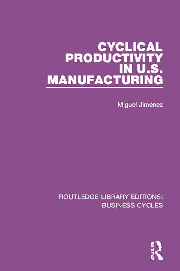 Cyclical Productivity in US Manufacturing (RLE: Business Cycles) by Miguel Jimenez