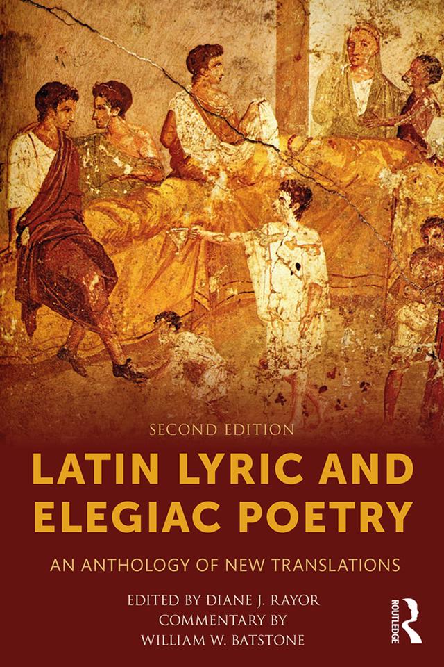 Latin Lyric and Elegiac Poetry by Diane J. Rayor, William W. Batstone