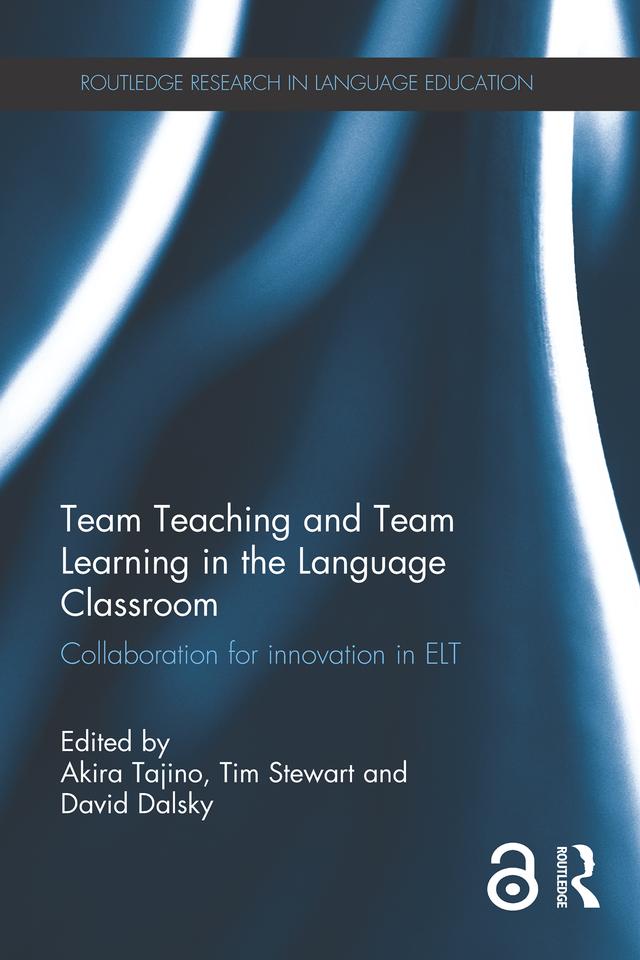 Team Teaching and Team Learning in the Language Classroom by Akira Tajino, David Dalsky, Tim Stewart