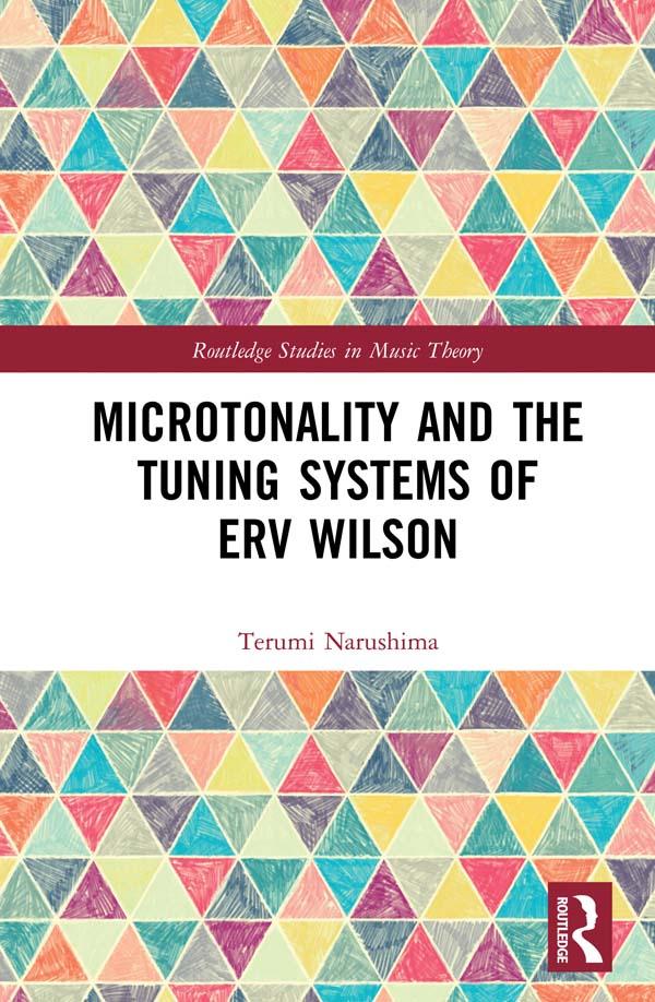 Microtonality and the Tuning Systems of Erv Wilson by Terumi Narushima