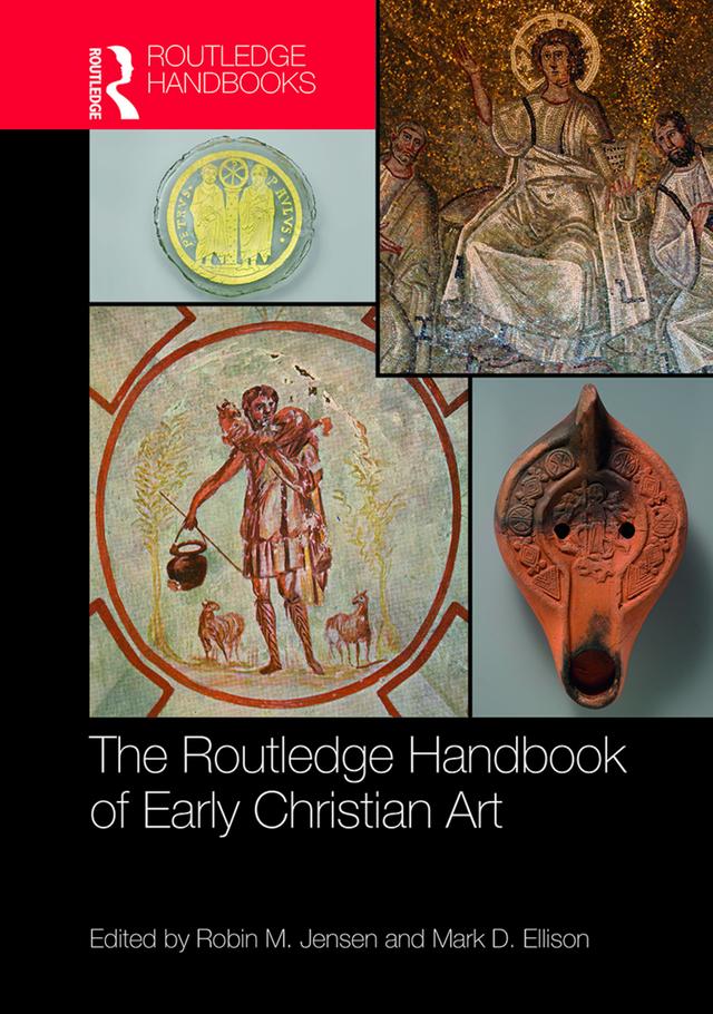 The Routledge Handbook of Early Christian Art by Mark D. Ellison, Robin M. Jensen