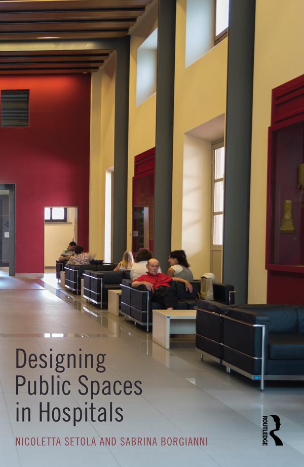 Designing Public Spaces in Hospitals by Nicoletta Setola, Sabrina Borgianni