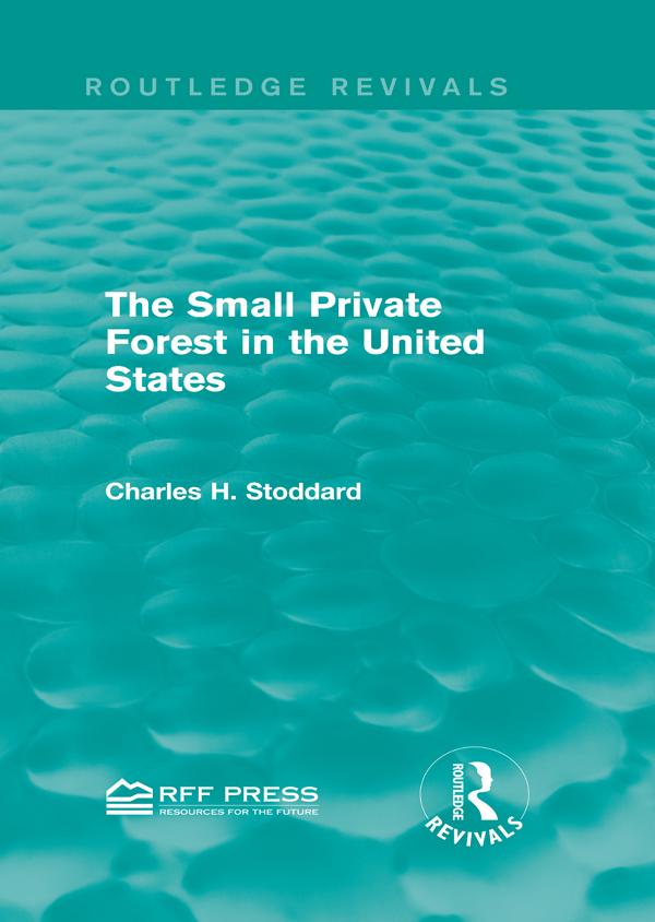 The Small Private Forest in the United States (Routledge Revivals) by Charles H. Stoddard