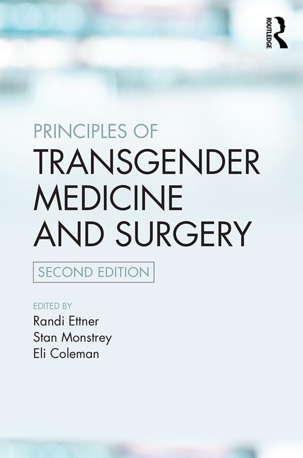 Principles of Transgender Medicine and Surgery by Eli Coleman, Randi Ettner, Stan Monstrey