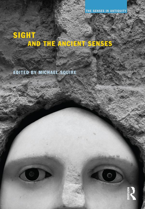Sight and the Ancient Senses by Michael Squire