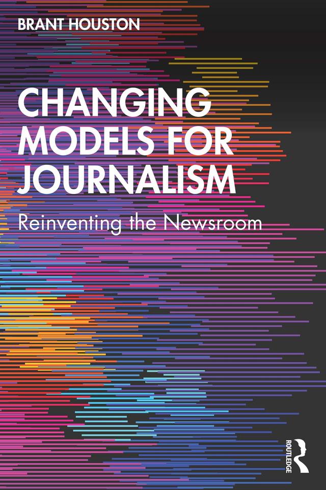 Changing Models for Journalism by Brant Houston