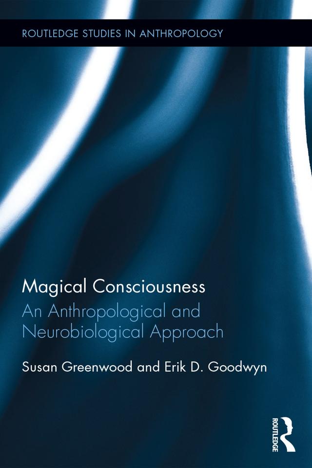 Magical Consciousness by Erik D. Goodwyn, Susan Greenwood