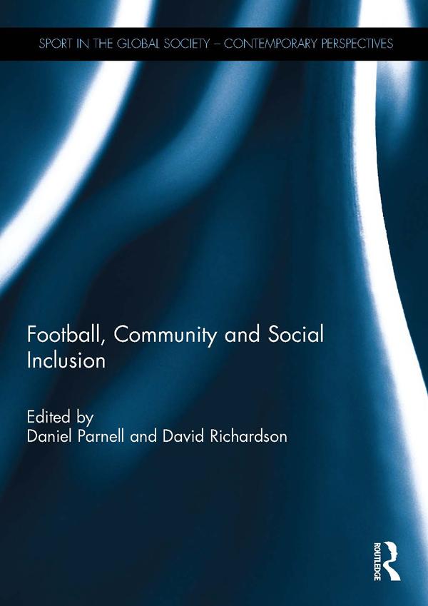 Football, Community and Social Inclusion by Daniel Parnell, David Richardson