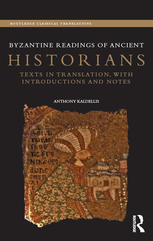 Byzantine Readings of Ancient Historians by Anthony Kaldellis