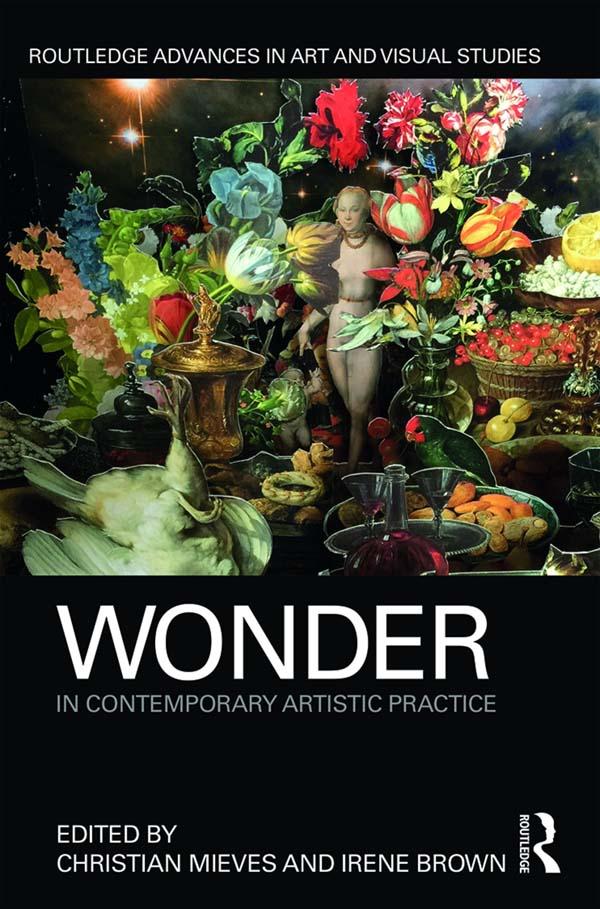 Wonder in Contemporary Artistic Practice by Christian Mieves, Irene Brown