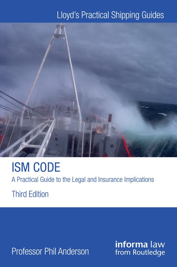 The ISM Code: A Practical Guide to the Legal and Insurance Implications by Phil Anderson