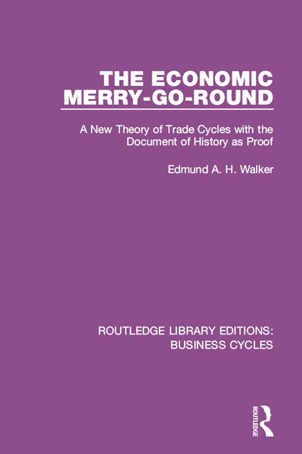 The Economic Merry-Go-Round (RLE: Business Cycles) by Edmund Walker