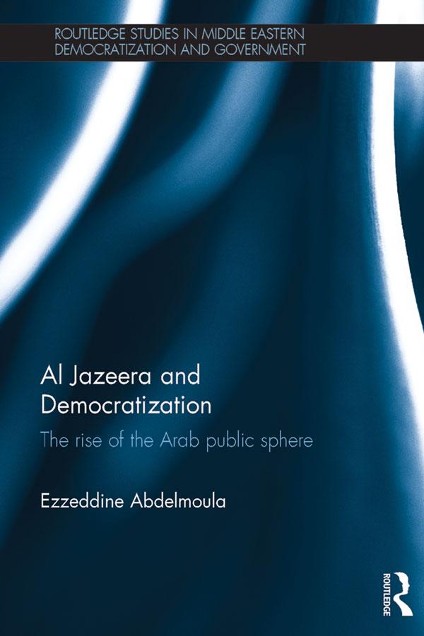 Al Jazeera and Democratization by Ezzeddine Abdelmoula