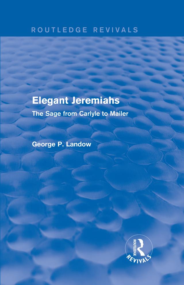 Elegant Jeremiahs (Routledge Revivals) by George P. Landow