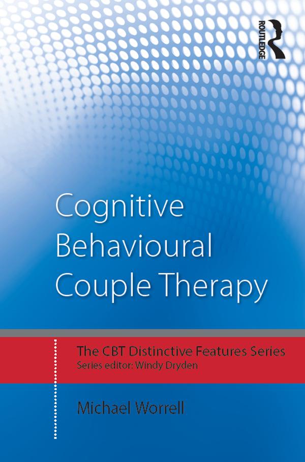 Cognitive Behavioural Couple Therapy by Michael Worrell