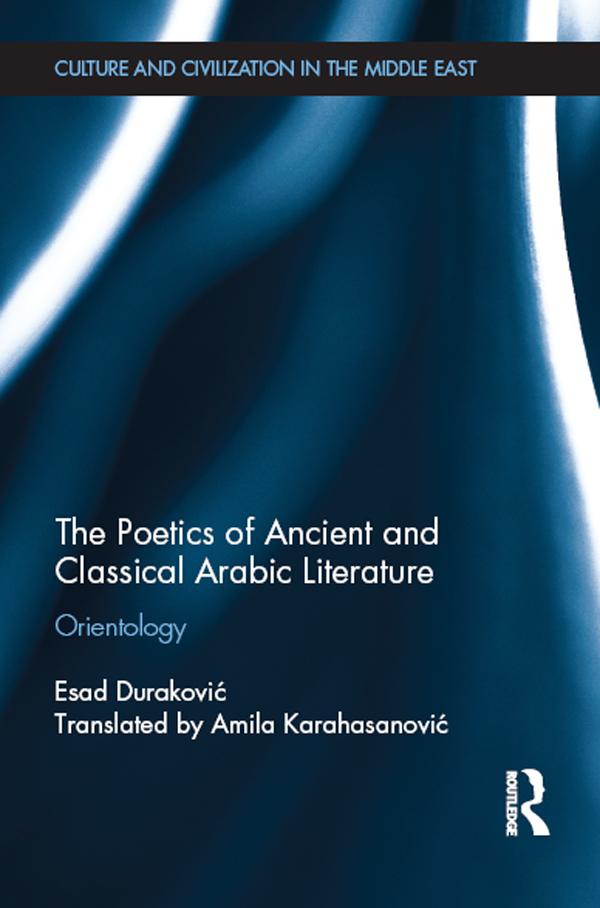 The Poetics of Ancient and Classical Arabic Literature by Esad Durakovic