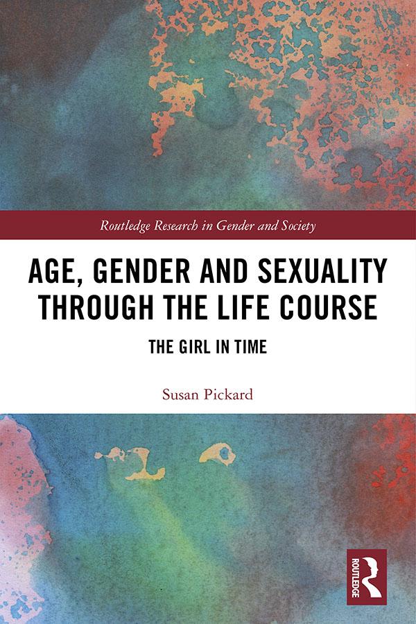 Age, Gender and Sexuality through the Life Course by Susan Pickard