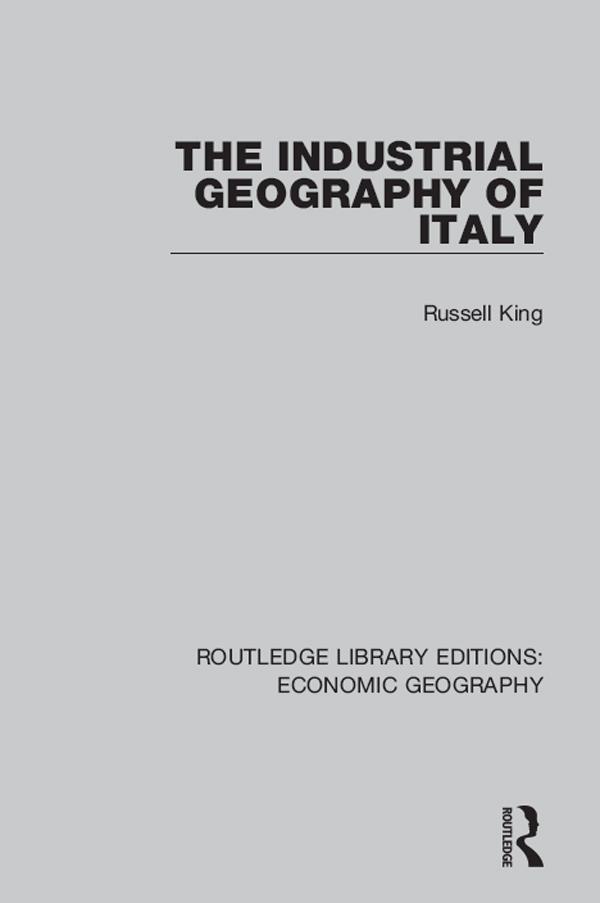 The Industrial Geography of Italy by Russell King