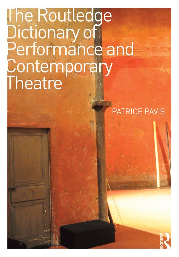The Routledge Dictionary of Performance and Contemporary Theatre by Patrice Pavis