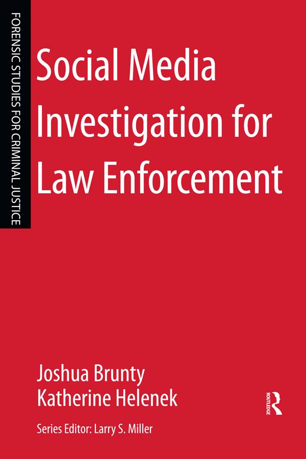Social Media Investigation for Law Enforcement by Joshua Brunty, Katherine Helenek