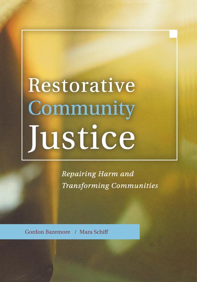 Restorative Community Justice by Gordon Bazemore, Mara Schiff