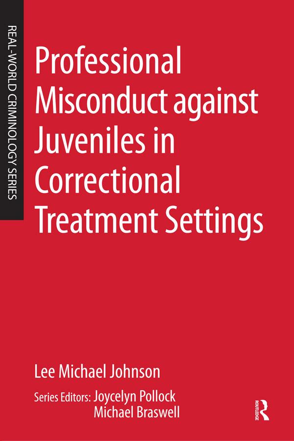 Professional Misconduct against Juveniles in Correctional Treatment Settings by Lee Michael Johnson