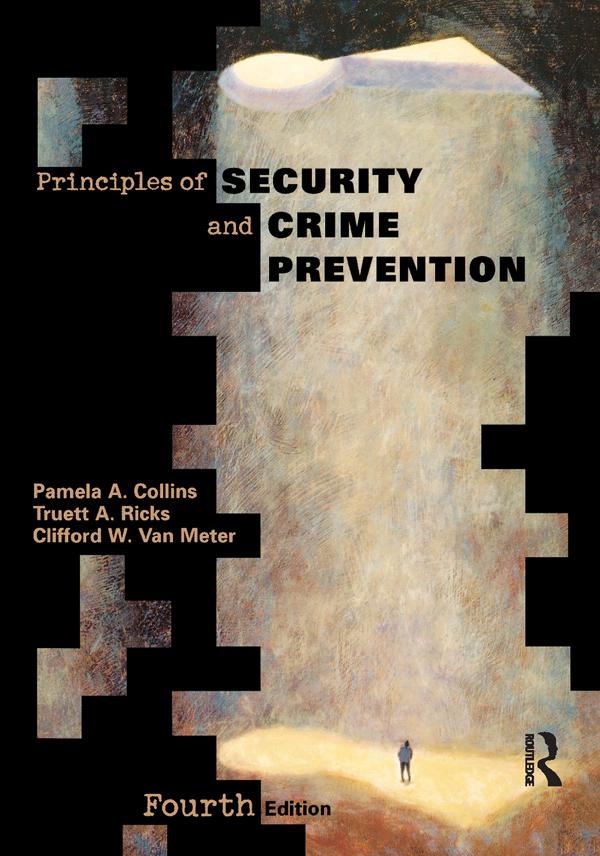 Principles of Security and Crime Prevention by Clifford Van Meter, Pamela Collins, Truett Ricks