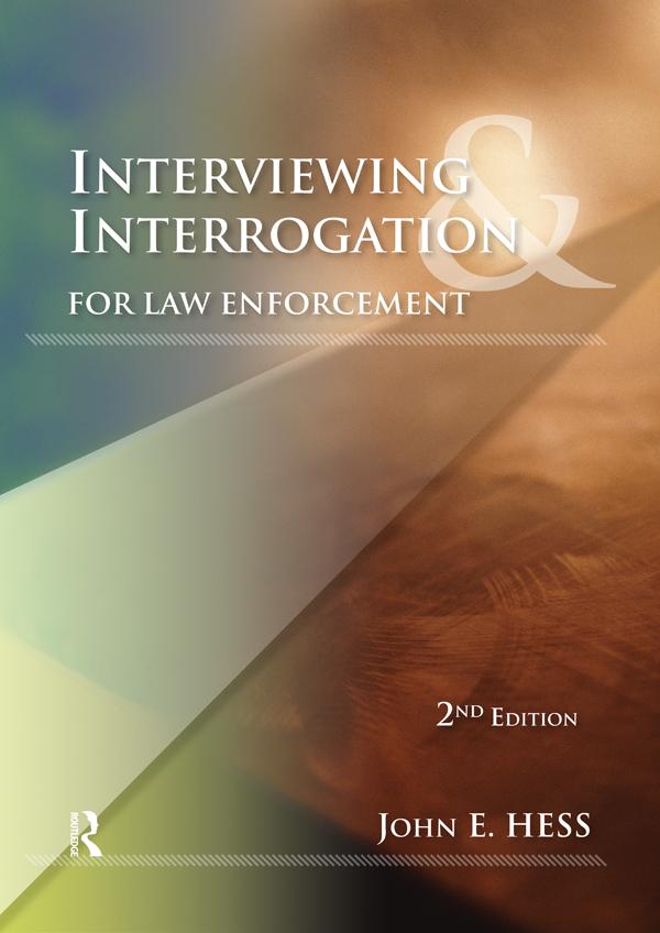 Interviewing and Interrogation for Law Enforcement by John Hess