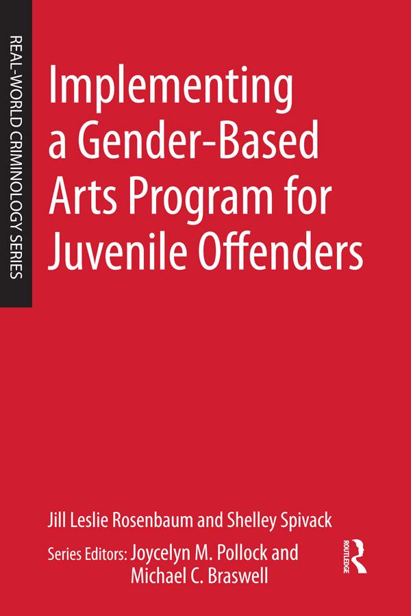 Implementing a Gender-Based Arts Program for Juvenile Offenders by Jill Leslie Rosenbaum, Shelley Spivack