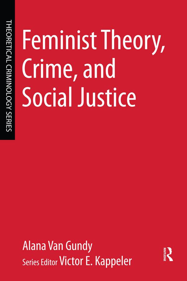 Feminist Theory, Crime, and Social Justice by Alana Van Gundy