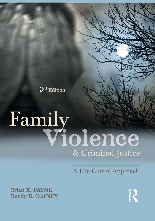 Family Violence and Criminal Justice by Brian Payne, Randy Gainey