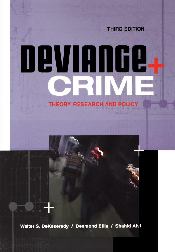 Deviance and Crime by Desmond Ellis, Shahid Alvi, Walter DeKeseredy