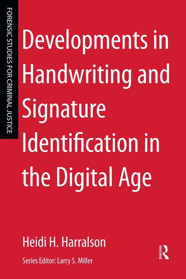 Developments in Handwriting and Signature Identification in the Digital Age by Heidi Harralson