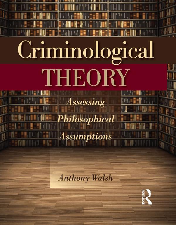 Criminological Theory by Anthony Walsh