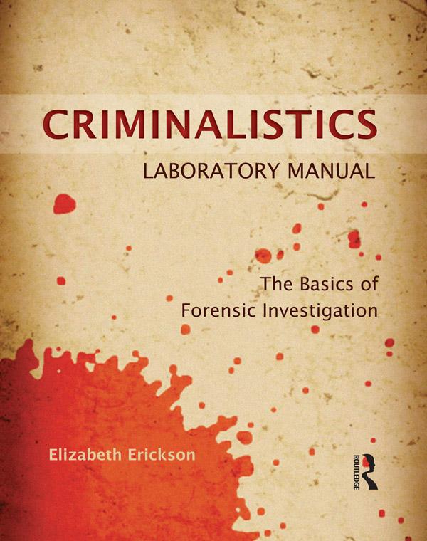 Criminalistics Laboratory Manual by Elizabeth Erickson